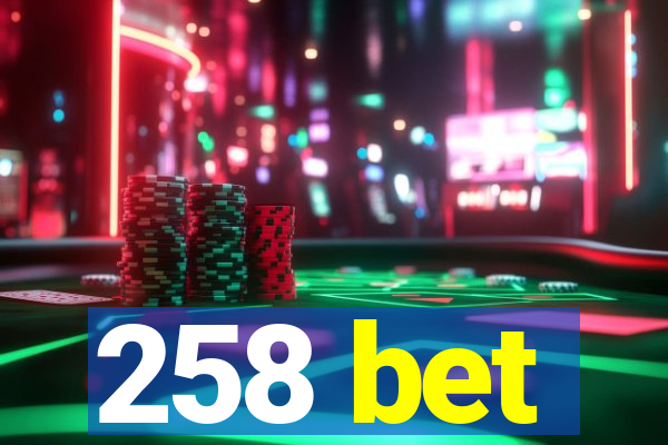 258 bet